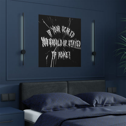 IF YOUR SCARD YOU SHOULD OF STAYED TF HOME!