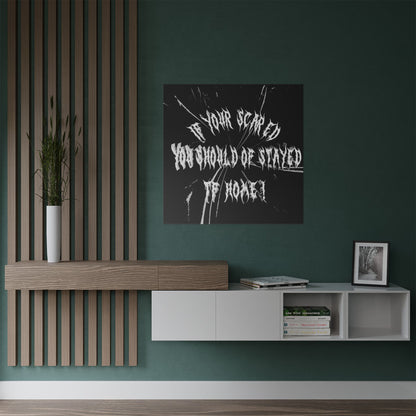 IF YOUR SCARD YOU SHOULD OF STAYED TF HOME!