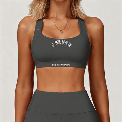 If Your Scared Sports Bra